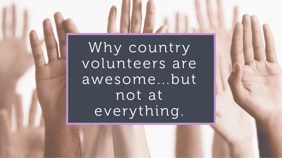 Why country volunteers are awesome … but not at everything.