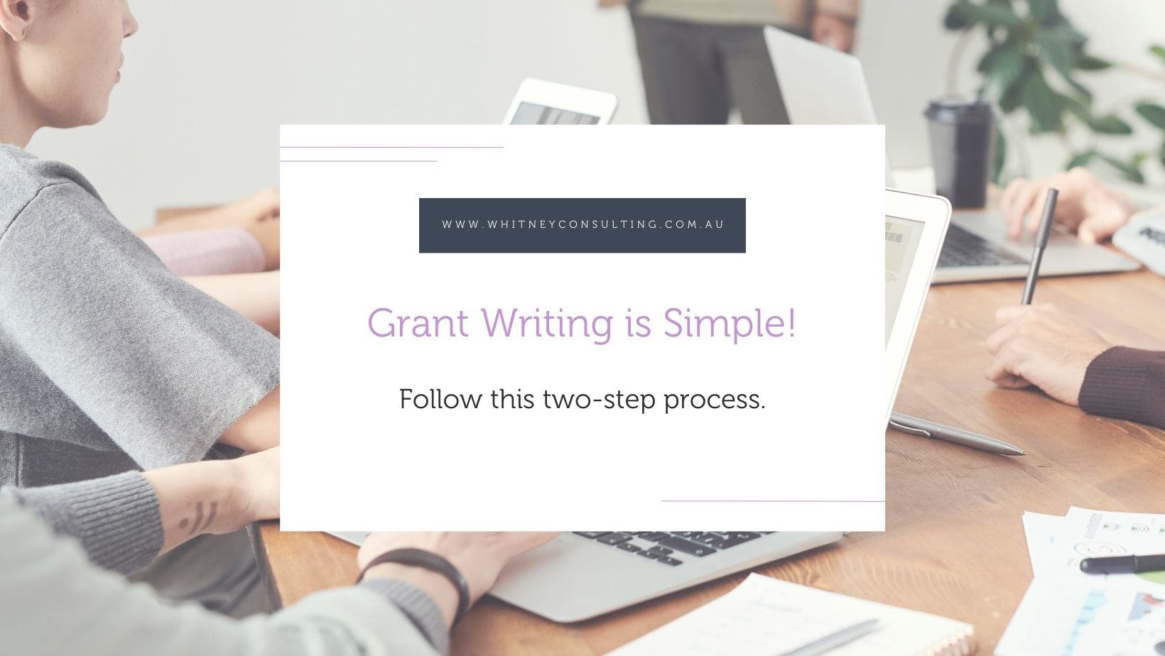 Grant Writing is Simple. Follow this two-step process.